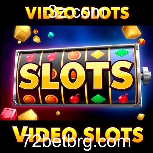 Explorando o Mundo dos Video Slots no 72 bet com br